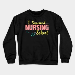 Cute I Survived Nursing School RN Nurse Graduation Crewneck Sweatshirt